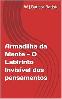 Armadilha da Mente - O Labirinto Invisível dos pensamentos