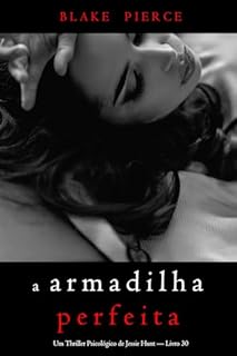 Livro A Armadilha Perfeita (Um Thriller Psicológico de Jessie Hunt — Livro 30)