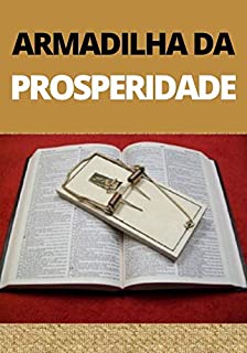 Livro A Armadilha da Prosperidade: O Que os Pregadores Não te Contaram