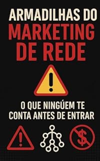Livro Armadilhas do Marketing de Rede: O Que Ninguém Te Conta Antes de Entrar