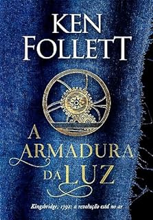 A armadura da luz (Kingsbridge Livro 5)