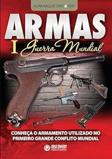 Livro Armas Ed. 01 - I Guerra Mundial (Discovery Publicações)
