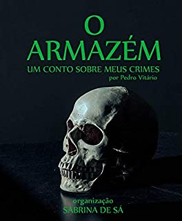Livro O Armazém: por Pedro Vitário (Contos de Crime Livro 1)