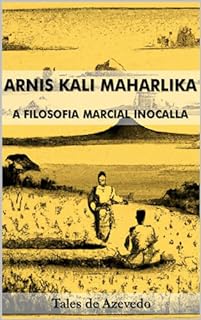 Livro Arnis Kali Maharlika : A Filosofia Marcial Inocalla