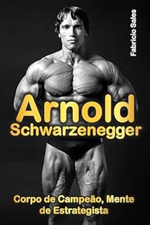Livro Arnold Schwarzenegger: Corpo de Campeão, Mente de Estrategista