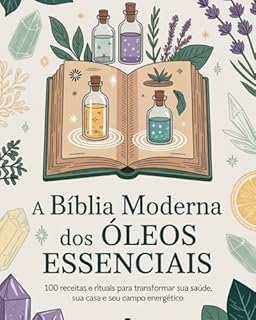 Livro AROMA SAGRADO: O poder invisível que desperta, protege e transforma: Como usar óleos essenciais como portais de cura, escudos energéticos e catalisadores de consciência