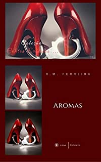 Livro Aromas : Conto Erótico (Coleção Contos Eróticos Livro 3)