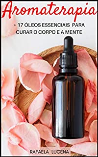 Livro AROMATERAPIA: Para Curar o Corpo e a Mente