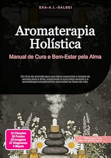 Livro Aromaterapia Holística: Manual de Cura e Bem-Estar pela Alma