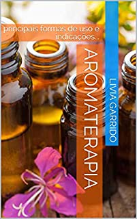 Livro AROMATERAPIA: principais formas de uso e indicações...