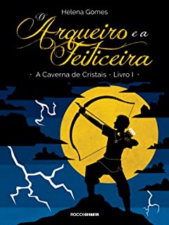 Livro O arqueiro e a feiticeira (A Caverna de Cristais Livro 1)