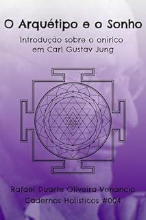Livro O Arquétipo e o Sonho: Introdução sobre o onírico em Carl Gustav Jung - Cadernos Holísticos #004
