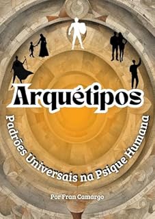 Livro Arquétipos - Padrões Universais na Psique Humana: Padrões Universais na Psique Humana