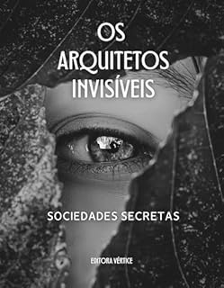 Livro Os Arquitetos Invisíveis: Sociedades Secretas