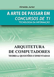 Livro Arquitetura de Computadores para Concursos Públicos: A arte de passar em Concursos