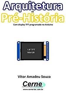 Livro Arquitetura na Pré-história Com display TFT programado no Arduino