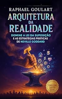 Livro Arquitetura da Realidade: Domine a Lei da Suposição e as Estratégias Práticas de Neville Goddard