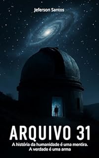 Livro Arquivo 31: A história da humanidade é uma mentira. A verdade é uma arma