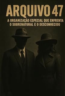 Livro ARQUIVO 47 Romance. : A ORGANIZAÇÃO ESPECIAL QUE ENFRENTA O SOBRENATURAL E O DESCONHECIDO: Ficção, Dark Fantasy, Edição Sophia Morgan