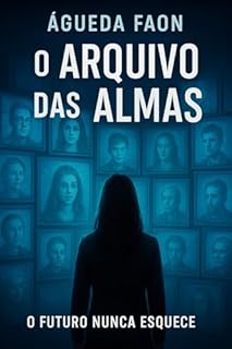 Livro O ARQUIVO DAS ALMAS: O FUTURO NUNCA ESQUECE