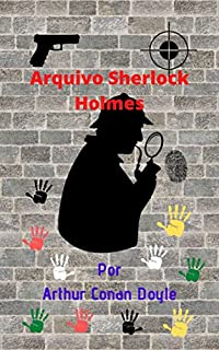 Livro Arquivo Sherlock Holmes: Histórias de detetives incríveis, muito bem contadas, que lembram a realidade, cheias de aventura, ação e mistérios.
