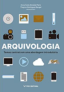 Arquivologia: temas centrais em uma abordagem introdutória