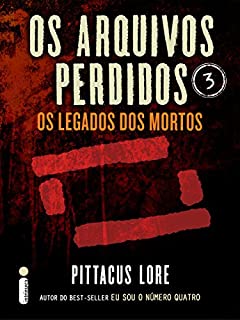 Livro Os Arquivos Perdidos 3: Os legados dos mortos (Os Legados de Lorien)