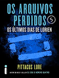 Livro Os Arquivos Perdidos 5: Os últimos dias de Lorien (Os Legados de Lorien)