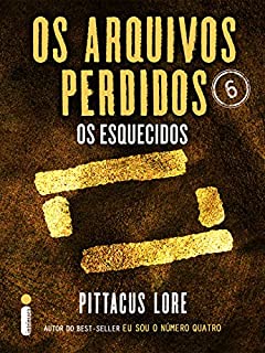 Livro Os Arquivos Perdidos 6: Os esquecidos (Os Legados de Lorien)