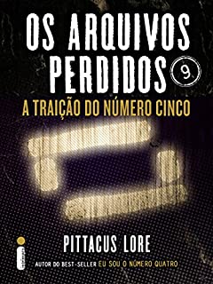 Livro Os Arquivos Perdidos 9: A traição do Número Cinco (Os Legados de Lorien)