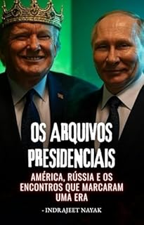 Livro Os Arquivos Presidenciais: América, Rússia e os encontros que marcaram uma era