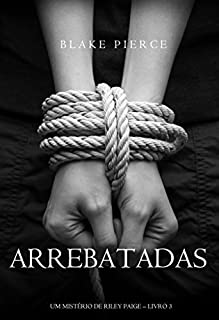 Livro Arrebatadas (Um Mistério de Riley Paige-Livro #3)
