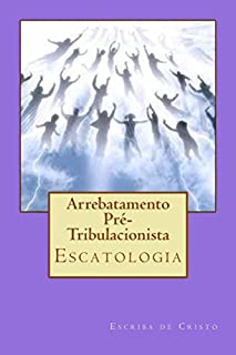 Livro Arrebatamento pre-tribulacionista: Escatologgia