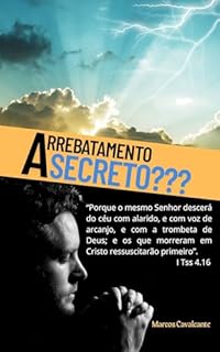 Livro Arrebatamento Secreto???: Será que não acontecerá?
