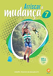 Livro Arriscar a mudança: Guia do catequista (Ligações. Itinerário de educação à fé)