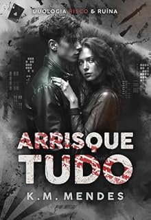 Livro Arrisque Tudo (Duologia Risco & Ruína Livro 1)