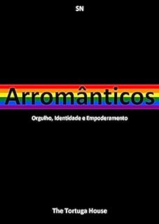 Livro Arromânticos: Orgulho, Identidade e Empoderamento (Liberdade e Cores)