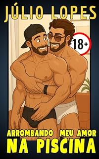 Livro ARROMBANDO MEU AMOR NA PISCINA (Carlos e Marlon Livro 3)