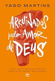 Livro Arruinados pelo amor de Deus: O que Jonas e Naum nos ensinam sobre juízo, graça e restauração