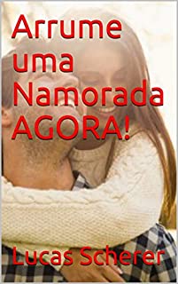 Livro Arrume uma Namorada AGORA!