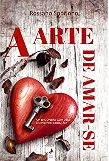 Livro A Arte de Amar-se. Um Encontro com Deus no Próprio Coração