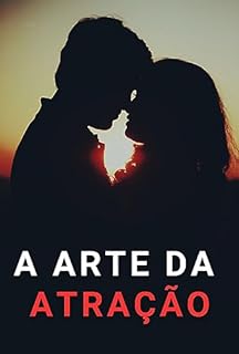 Livro A Arte da Atração: Como Ganhar o Coração de Quem Você Deseja
