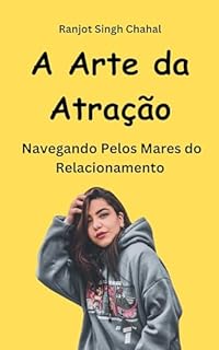 Livro A Arte da Atração: Navegando Pelos Mares do Relacionamento