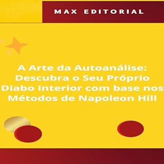 A Arte da Autoanálise: Descubra o Seu Próprio Diabo Interior com base nos Métodos de Napoleon Hill (NAPOLEON HILL - MAIS ESPERTO QUE O MÉTODO Livro 1)