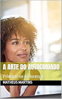 Livro A Arte do Autocuidado: Priorize-se e Floresça