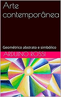 Livro Arte contemporânea: Geométrico abstrato e simbólico