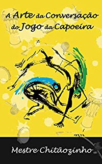 A Arte da Conversacao no Jogo da Capoeira