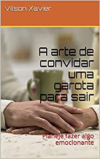 Livro A arte de convidar uma garota para sair: Planeje fazer algo emocionante