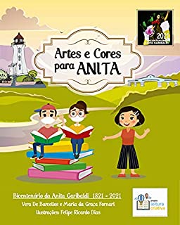 Livro Arte e Cores para ANITA: Bicentenário da Anita Garibaldi 1821 - 2021