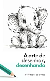 Livro A arte de desenhar, desenhando: Para pais e filhos
